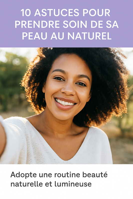 10 astuces pour prendre soin de sa peau au naturel (et la sublimer sans produits chimiques)